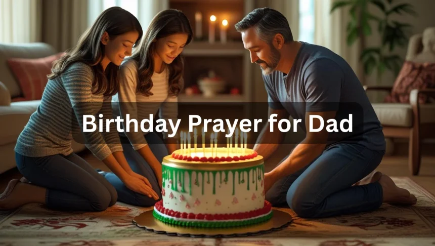 amily praying together for father's birthday celebration with cake and candles