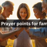 Family praying together with 40 prayer points for protection and unity
