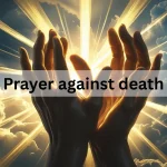 Prayer against death biblical protection divine light spiritual warfare
