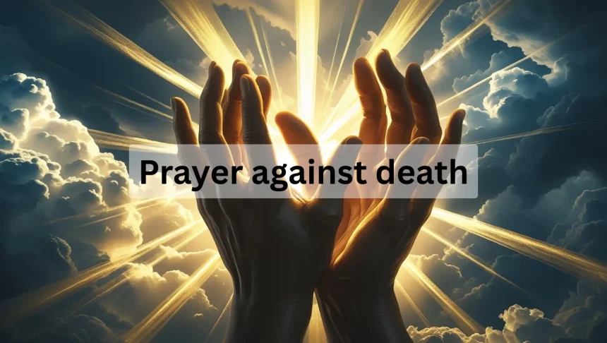 Prayer against death biblical protection divine light spiritual warfare