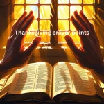 Person praying with thanksgiving prayer points and open Bible with golden light