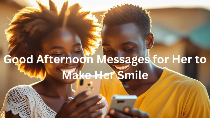Good afternoon messages for her romantic couple texting sweet messages