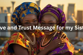 Love and trust messages for sister Nigeria Lagos sisters embracing
