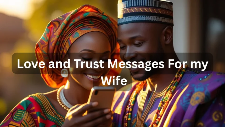 Nigerian couple sharing love and trust messages for strengthening marriage bond