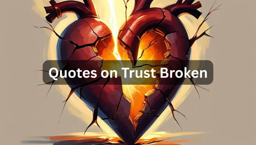 Quotes on trust broken healing words for betrayal and moving forward