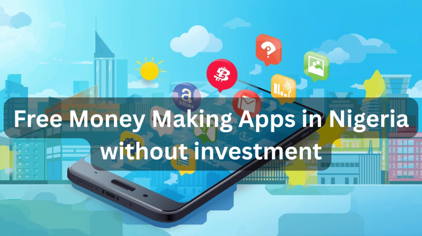 Free Money Making Apps in Nigeria without investment
